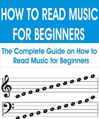 HOW TO READ MUSIC FOR BEGINNERS: The Complete Guide on How to Read Music for Beginners
